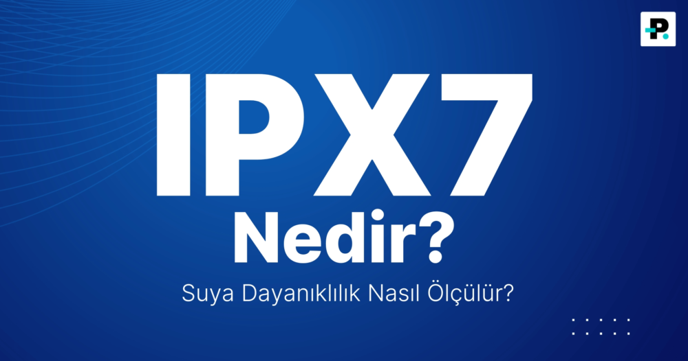 IPX7 nedir? Suya dayanıklılık nasıl ölçülür?