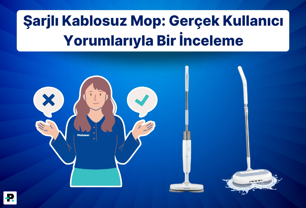 Şarjlı Kablosuz Mop: Gerçek Kullanıcı Yorumlarıyla Bir İnceleme