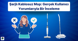 Şarjlı Kablosuz Mop: Gerçek Kullanıcı Yorumlarıyla Bir İnceleme – 2024