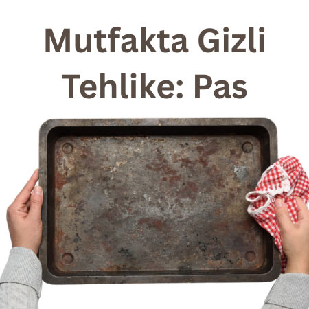 Paslı Mutfak Gereçleri Senin Sağlığını Nasıl Etkiler?